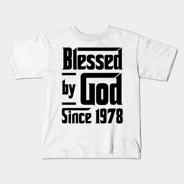 Blessed By God Since 1978 45th Birthday Kids T-Shirt by JeanetteThomas